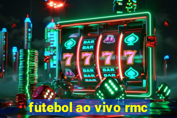 futebol ao vivo rmc